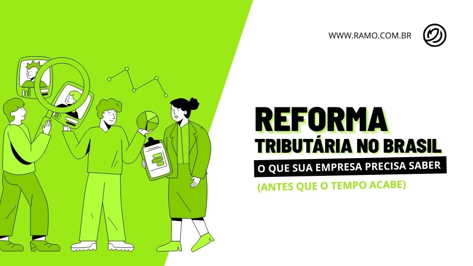 EBOOK Reforma Tributaria no Brasil O que sua empresa precisa saber antes que o tempo acabe Ramo Seja qual for a sua empresa, temos a solução